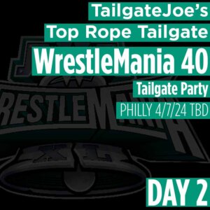 wrestlemania 40 philadelphia tailgate party