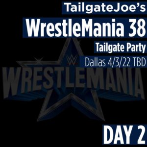 4/3/2022 Wrestlemania 38 Tailgate Party in Dallas DAY 2